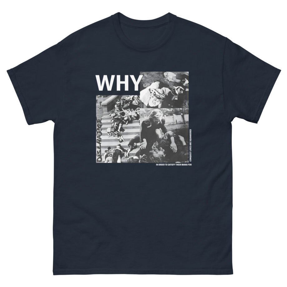 Discharge Why? Unisex classic tee