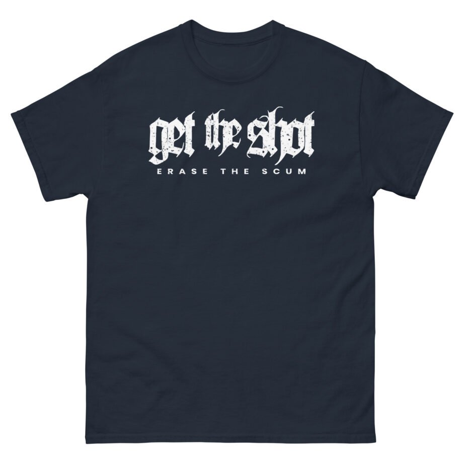 Get the Shot Erase the Scum Unisex classic tee