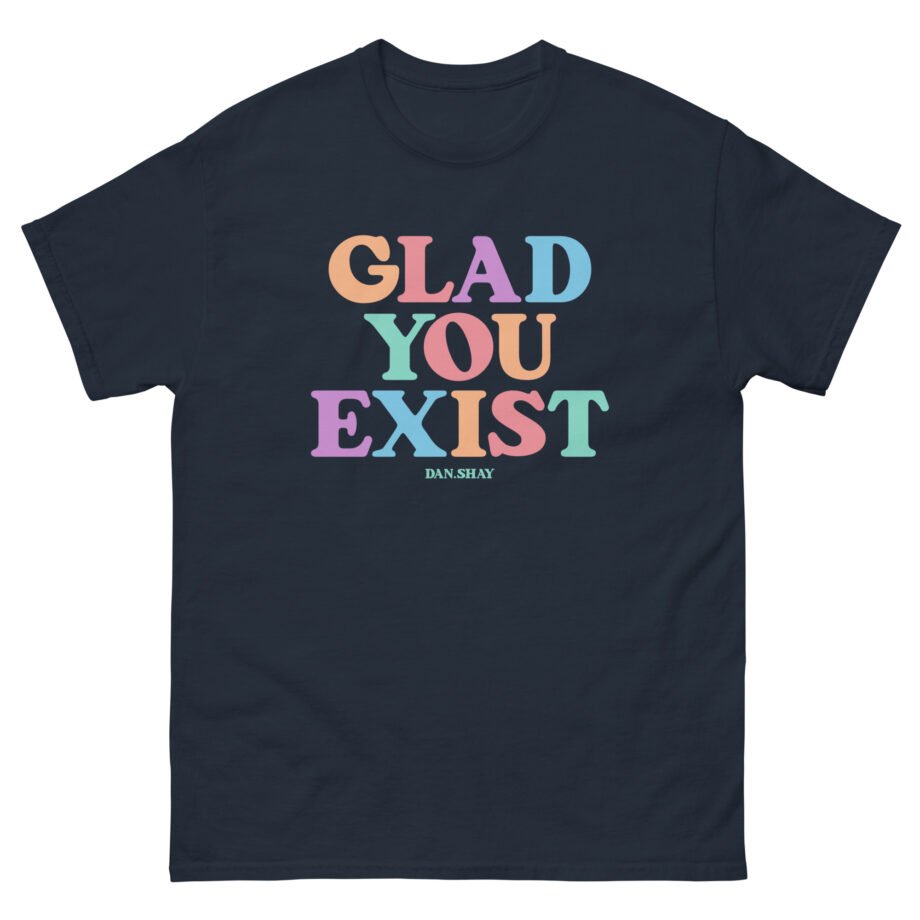 Dan and Shay Glad You Exist Unisex classic tee