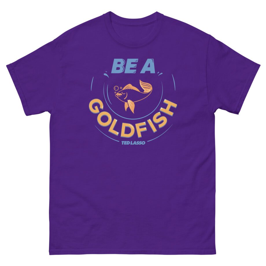 Ted Lasso Be a Goldfish Unisex classic tee