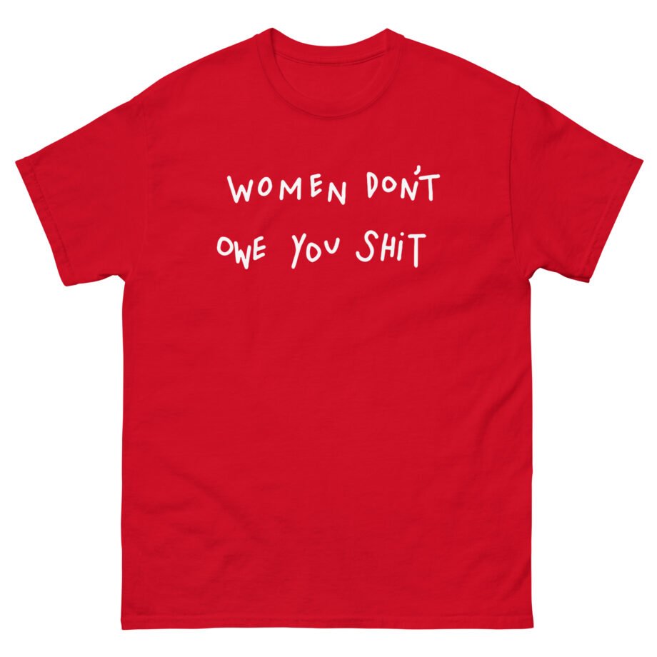 Chase Keith Women Don't Owe You Shit Unisex classic tee