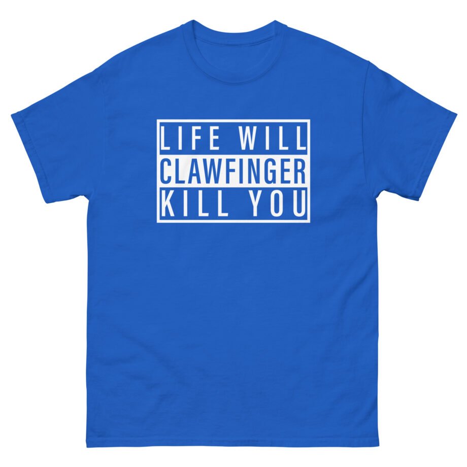 Clawfinger Life Will Kill You Unisex classic tee
