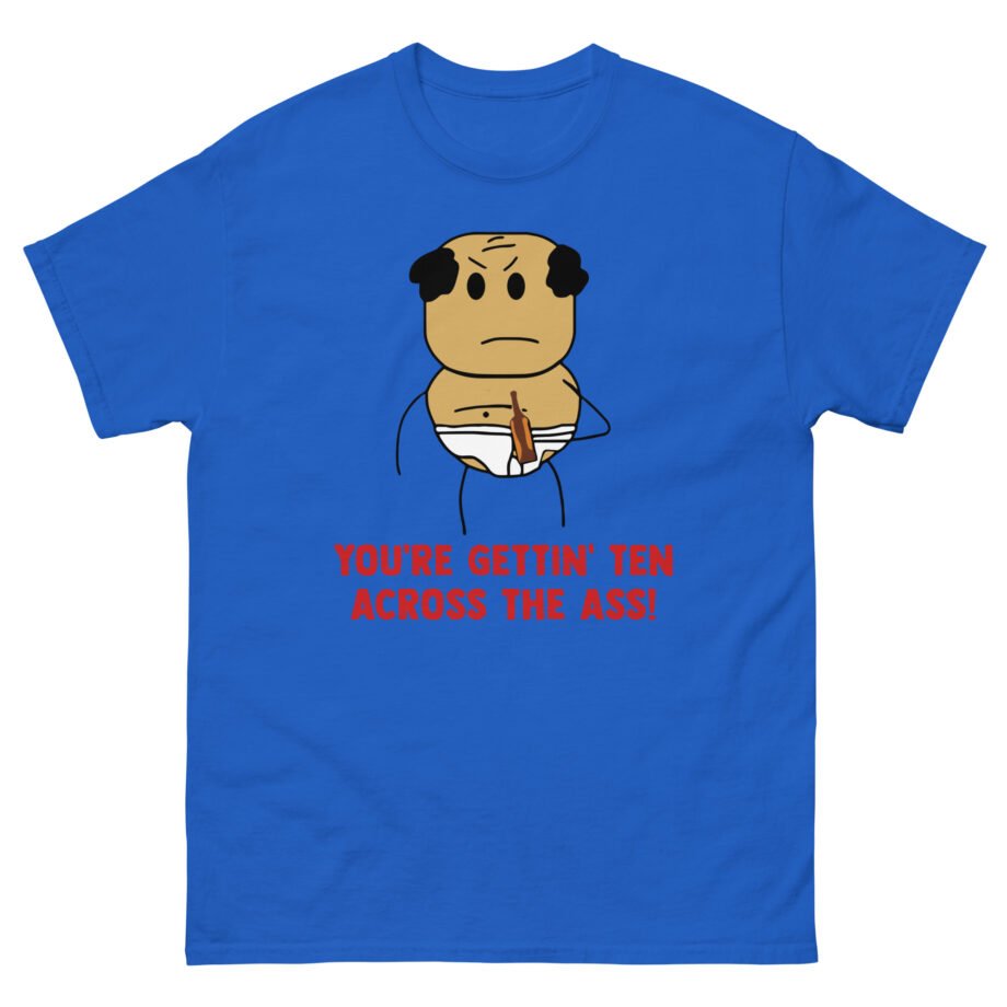 Brewstew You're Getting Ten Across The Ass Unisex classic tee