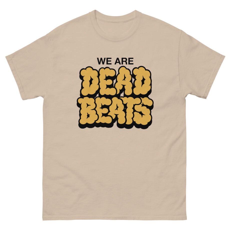 Deadbeats We Are Deadbeats Puff Unisex classic tee
