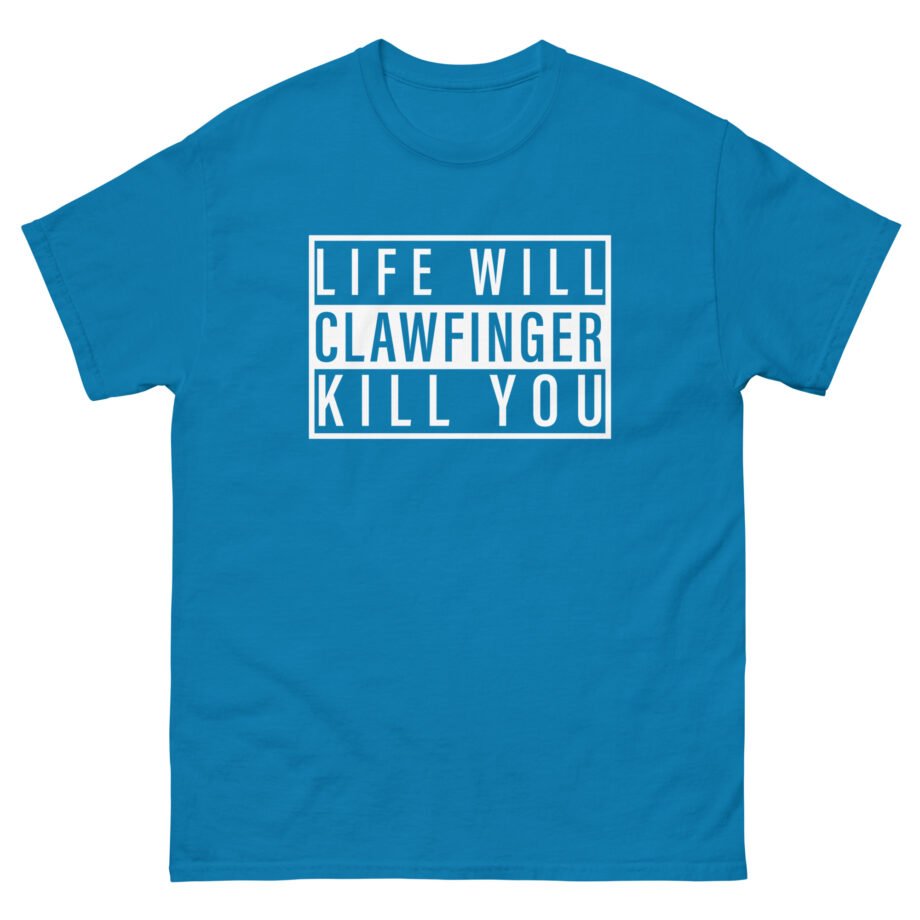 Clawfinger Life Will Kill You Unisex classic tee