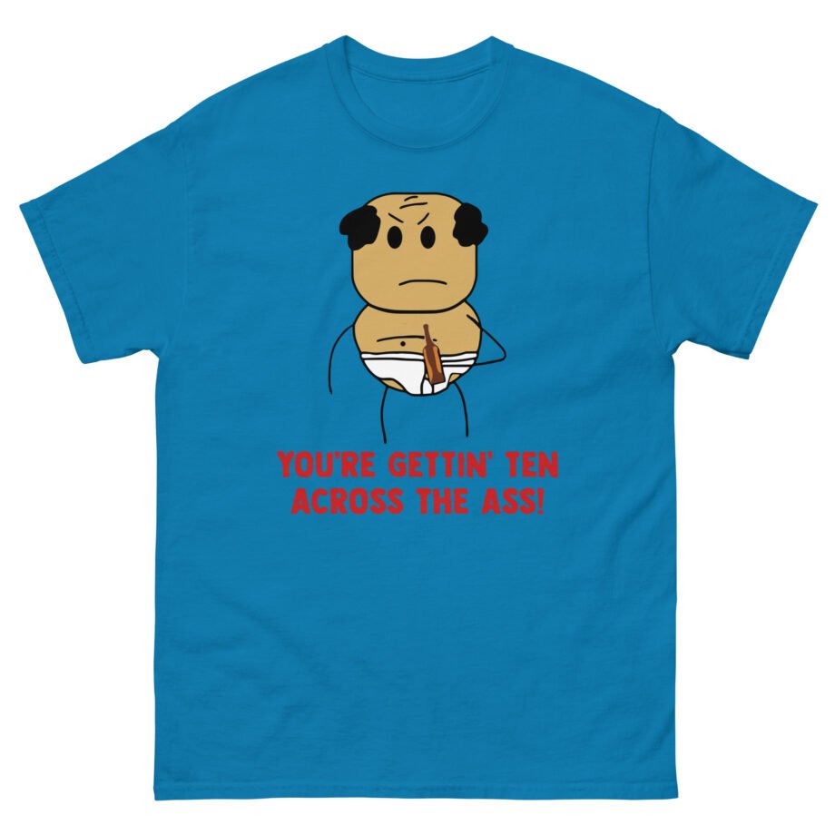 Brewstew You're Getting Ten Across The Ass Unisex classic tee