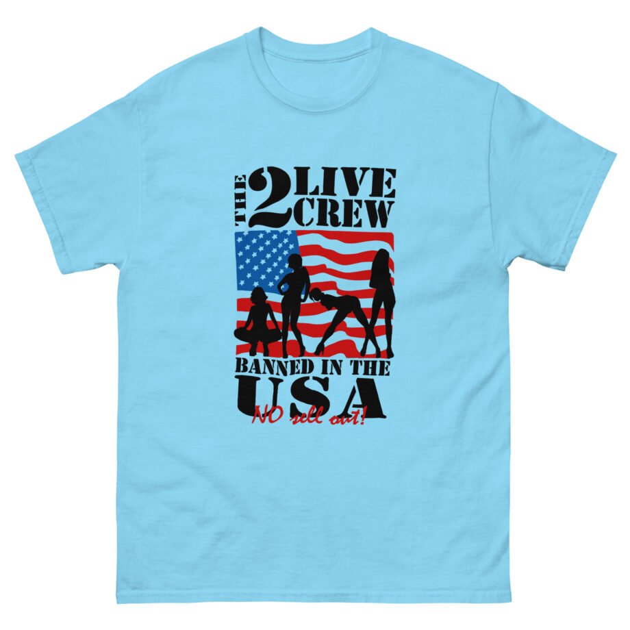 The 2 Live Crew Banned in the Usa Unisex classic tee