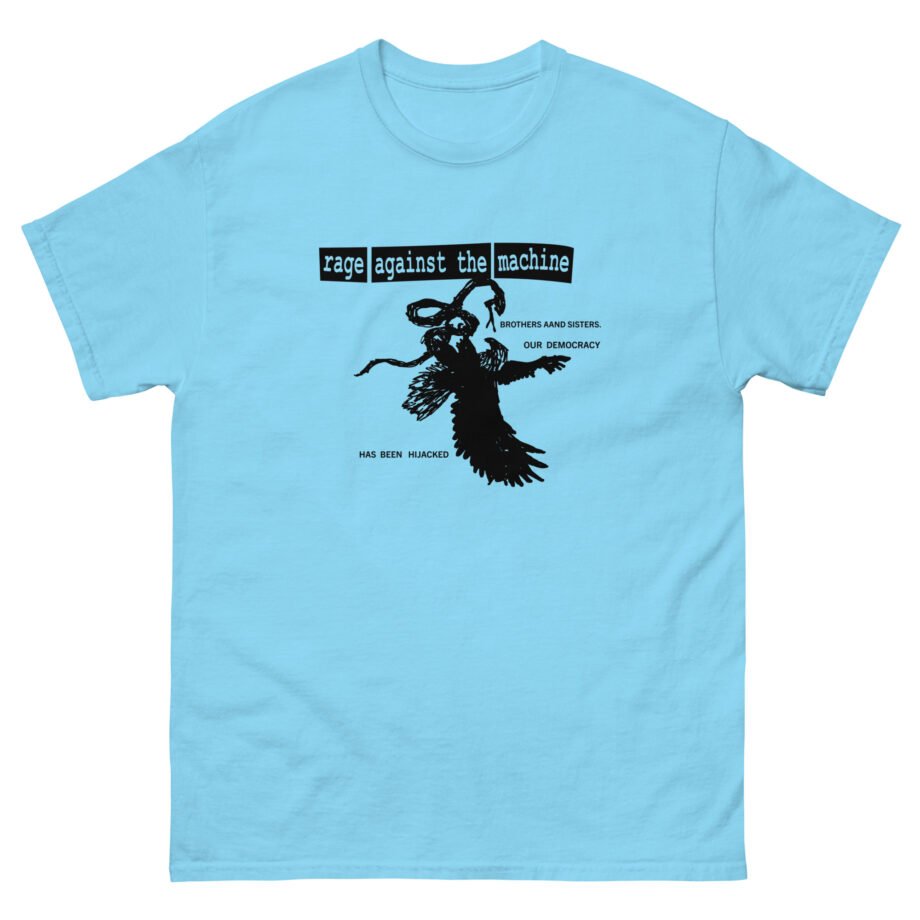 Rage Against the Machine Our Democracy Has Been Hijacked Unisex classic tee