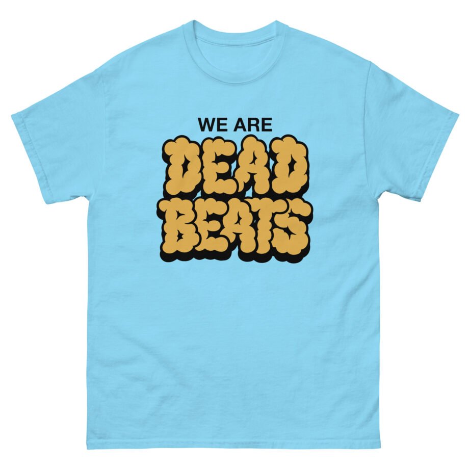 Deadbeats We Are Deadbeats Puff Unisex classic tee