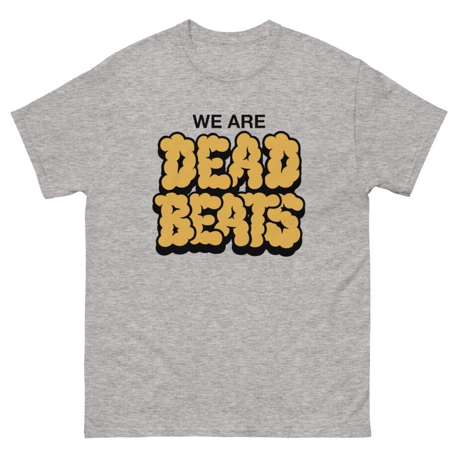 Deadbeats We Are Deadbeats Puff Unisex classic tee