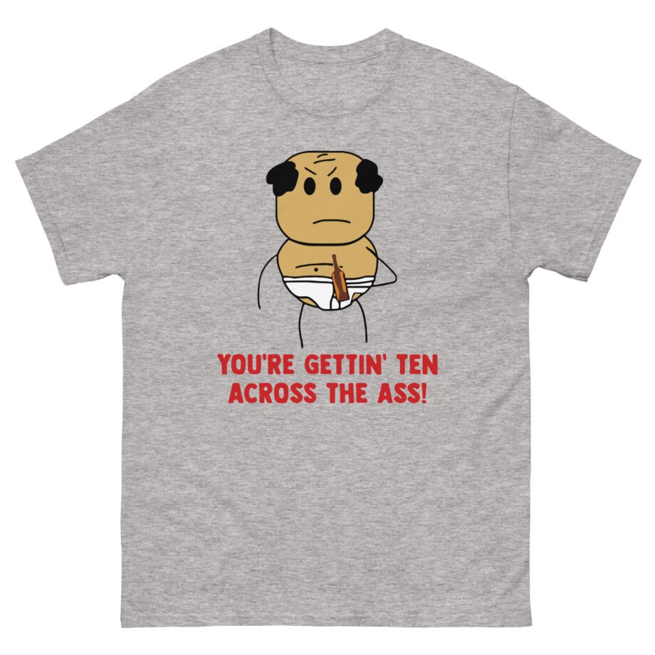 Brewstew You're Getting Ten Across The Ass Unisex classic tee
