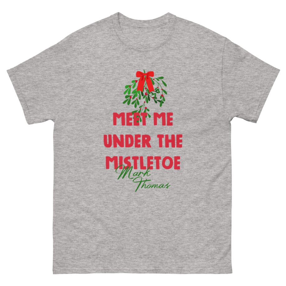 Duhitzmark Meet Me Under the Mistletoe Mark Thomas Unisex classic tee