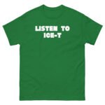 Ice-t Listen To Unisex classic tee