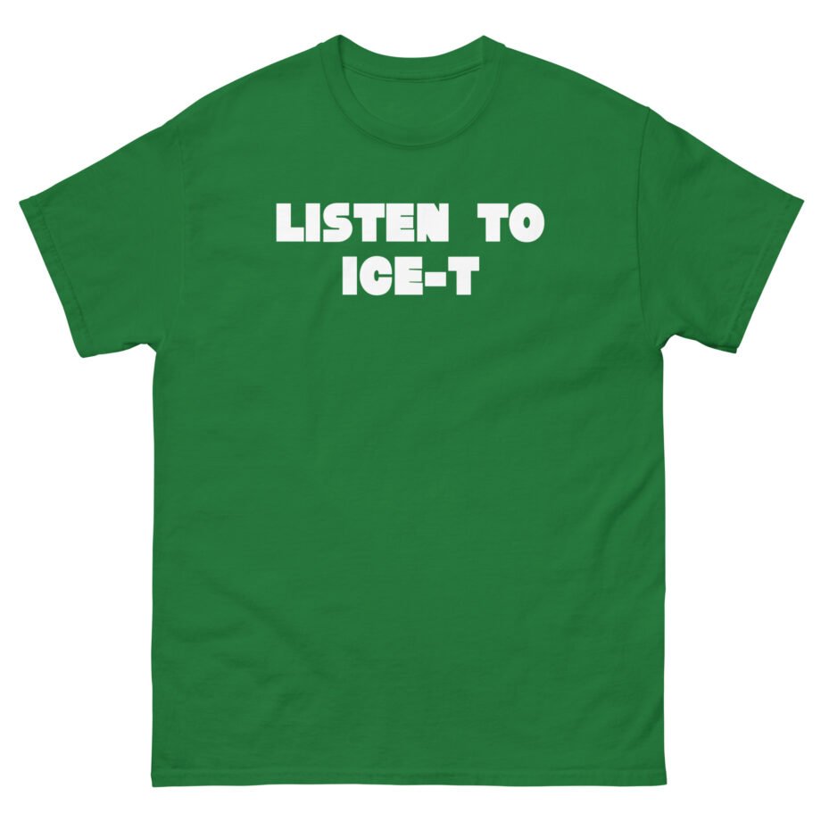 Ice-t Listen To Unisex classic tee