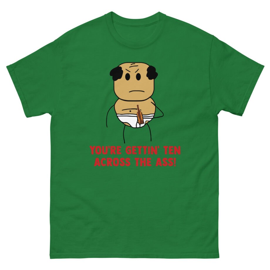 Brewstew You're Getting Ten Across The Ass Unisex classic tee