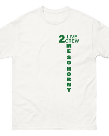 2 Live Crew Me So Horny Unisex classic tee