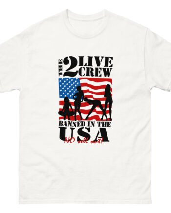 The 2 Live Crew Banned in the Usa Unisex classic tee
