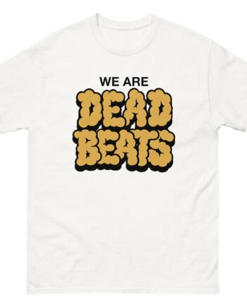 Deadbeats We Are Deadbeats Puff Unisex classic tee