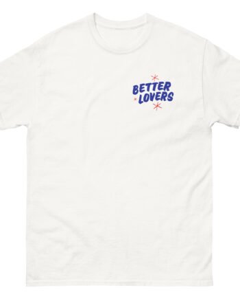 Better Lovers Not Suitable for Children Unisex classic tee