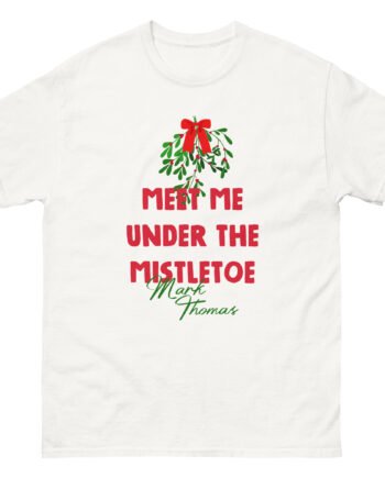 Duhitzmark Meet Me Under the Mistletoe Mark Thomas Unisex classic tee