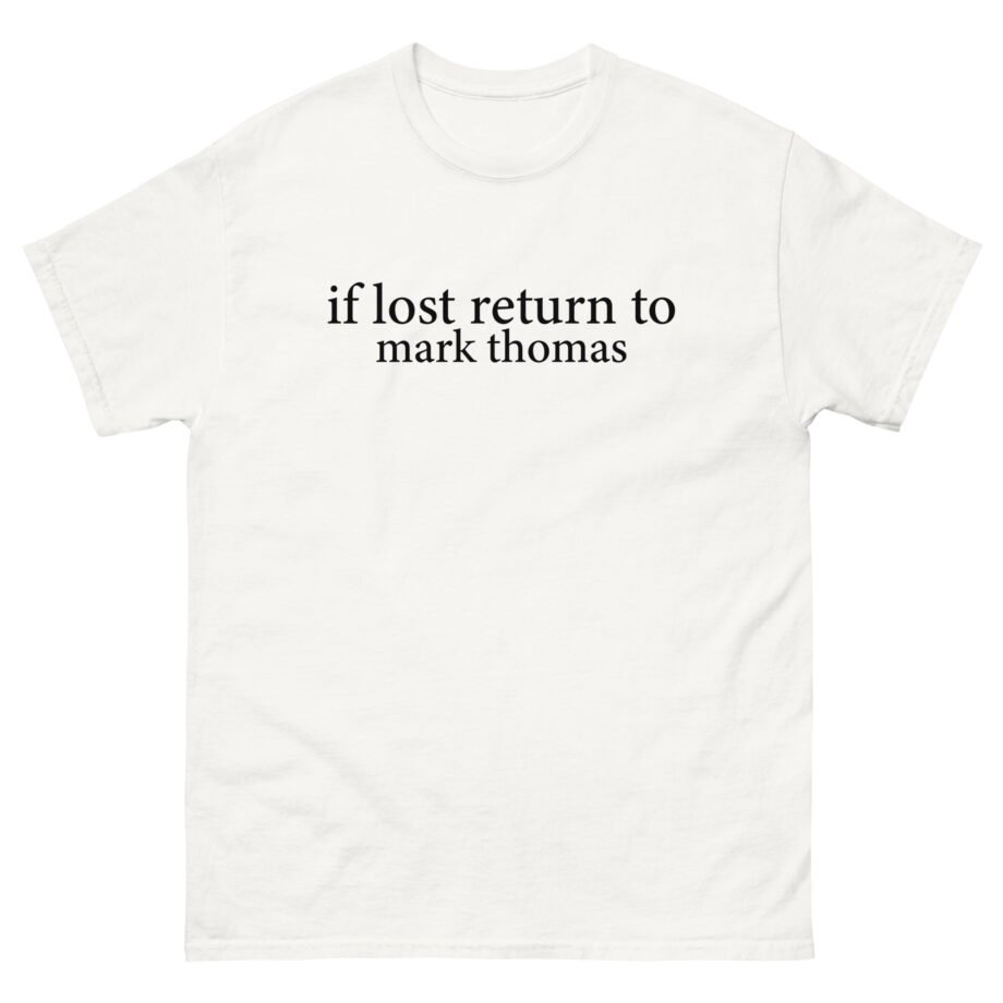 Duhitzmark if Lost Return to Mark Thomas Unisex classic tee