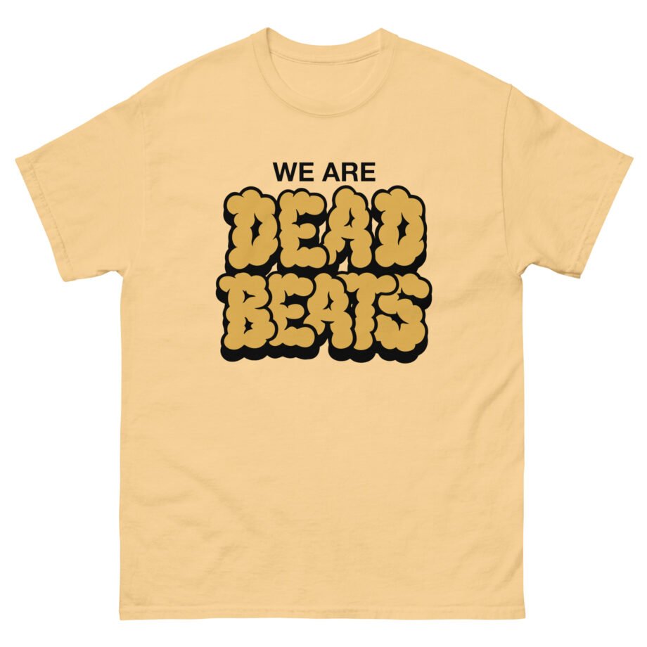 Deadbeats We Are Deadbeats Puff Unisex classic tee