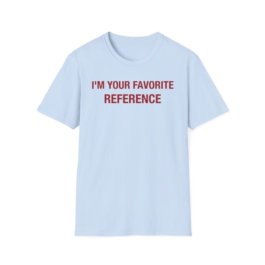 Brat I'm Your Favorite Reference Unisex Softstyle T-shirt