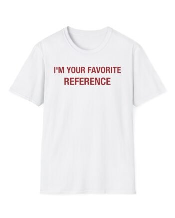 Brat I'm Your Favorite Reference Unisex Softstyle T-shirt