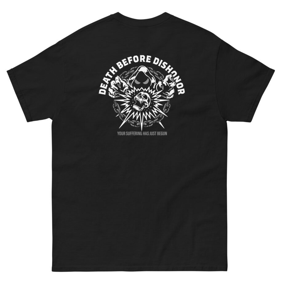 Death Before Dishonor Your Suffering Unisex classic tee