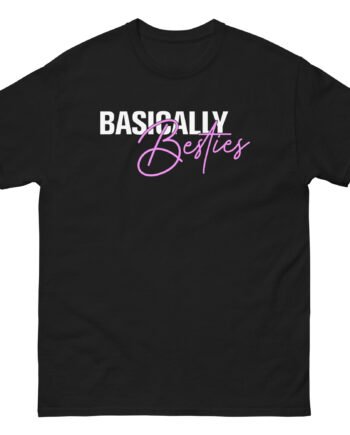 Basically Besties Unisex classic tee