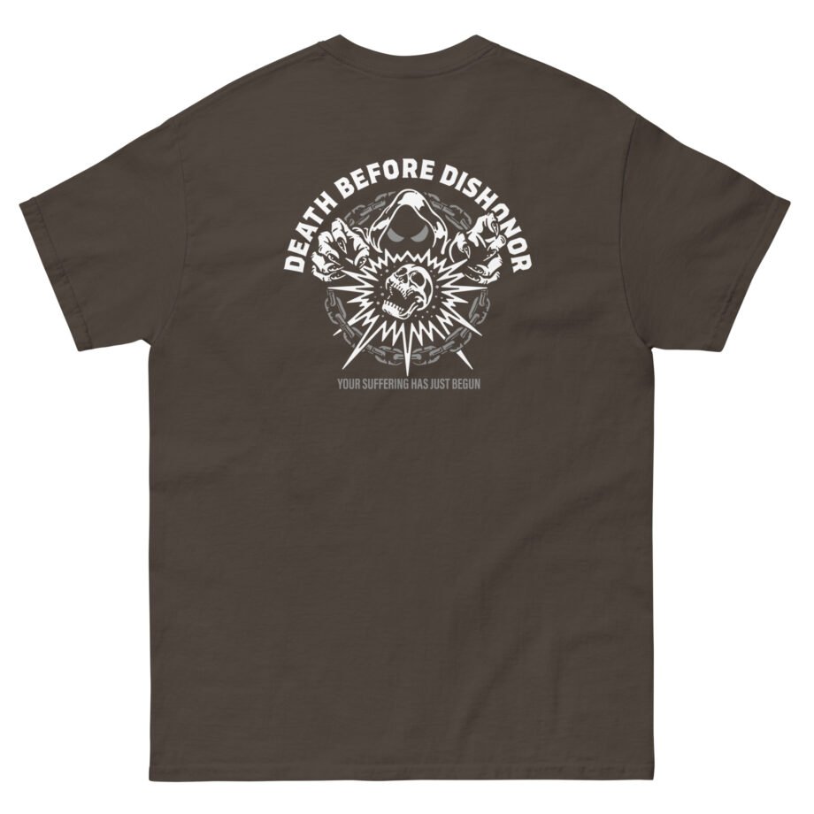 Death Before Dishonor Your Suffering Unisex classic tee
