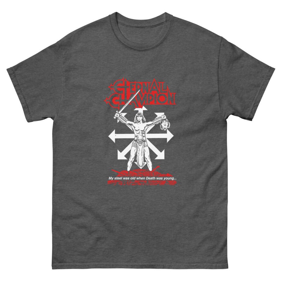 Eternal Champion My Steel Was Old Unisex classic tee