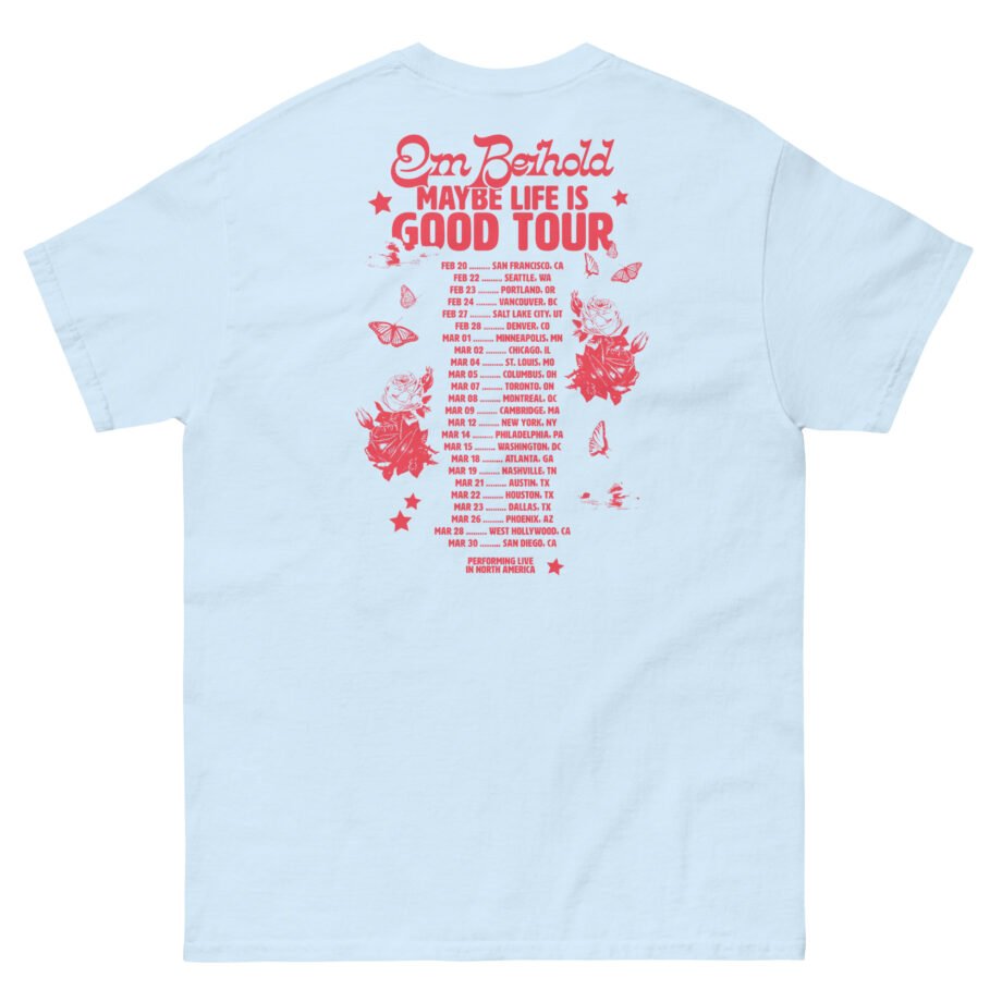 Em Beihold Maybe Life is Good Tour Unisex classic tee