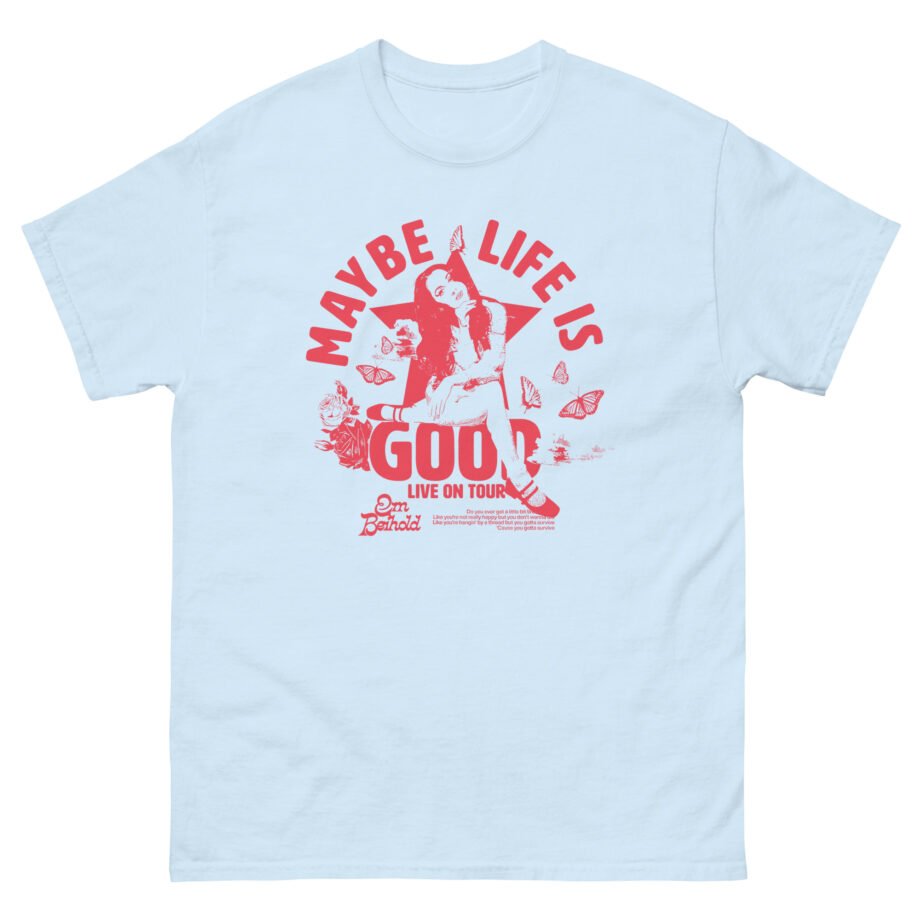 Em Beihold Maybe Life is Good Tour Unisex classic tee