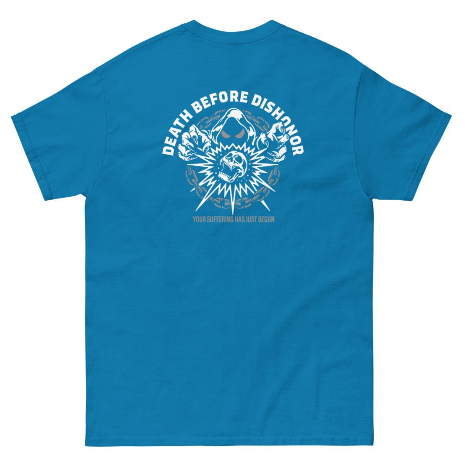 Death Before Dishonor Your Suffering Unisex classic tee
